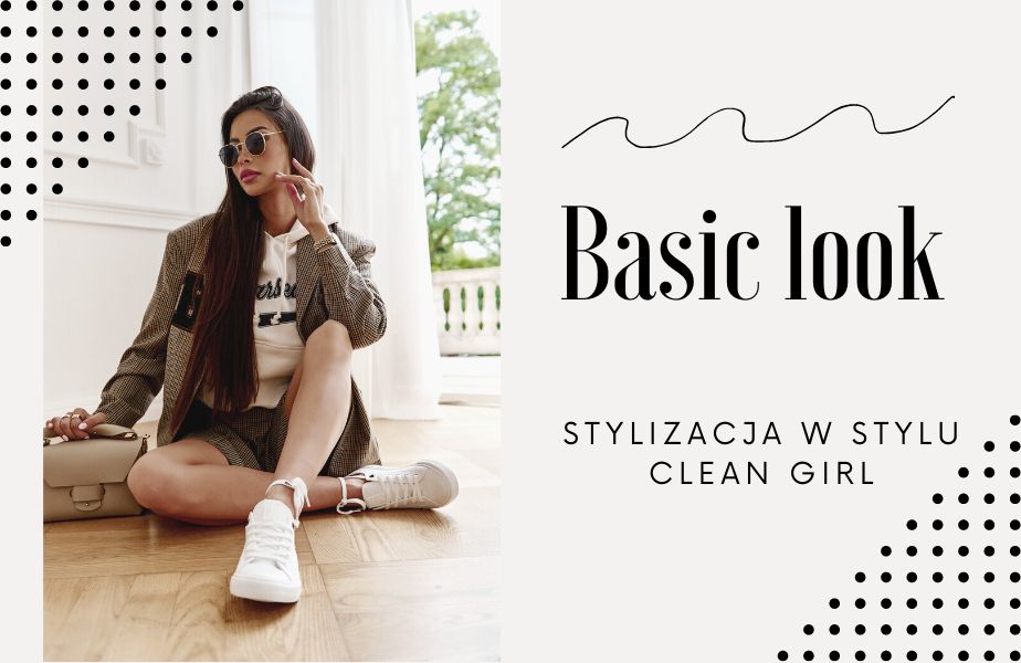Basic look - Stylizacja w stylu clean girl