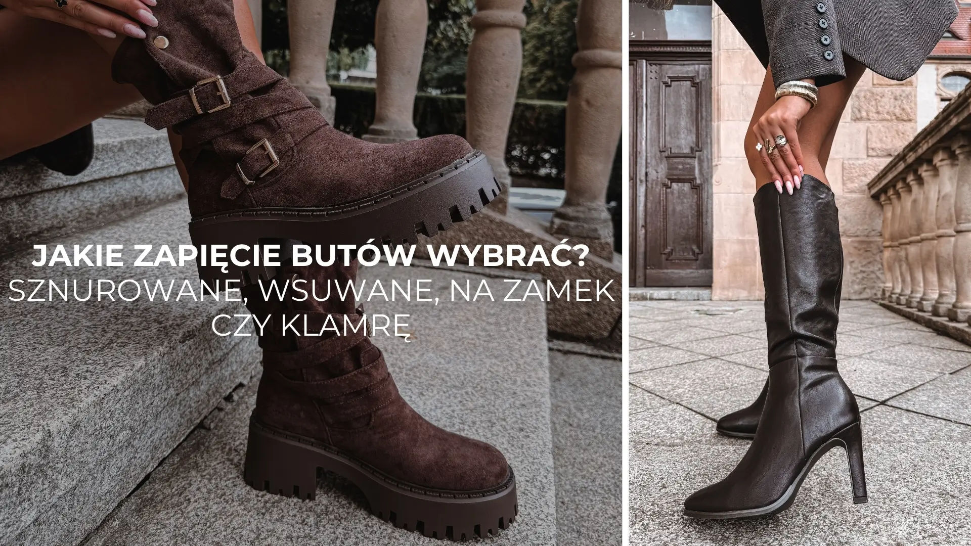 Jakie zapięcie butów wybrać? Sznurowane, wsuwane, na zamek czy klamrę