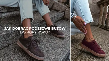 Jak dobrać podeszwę butów do pory roku i codziennych potrzeb? Praktyczny poradnik