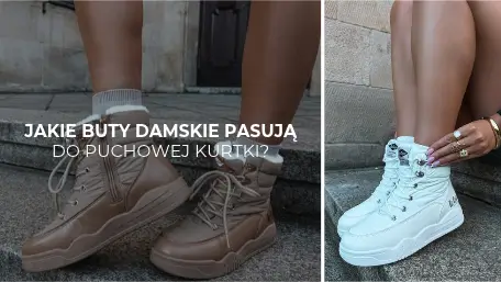 Jakie buty damskie pasują do puchowej kurtki? Stylizacje na jesień i zimę